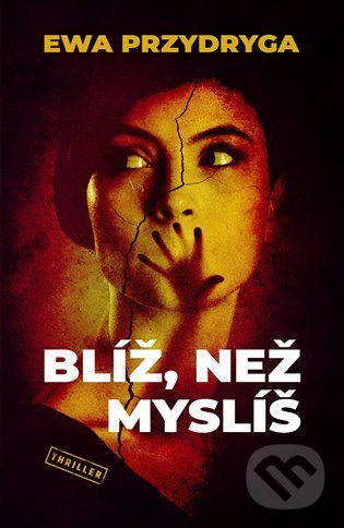 Levně Blíž, než myslíš - Ewa Przydryga - kniha z kategorie Thrillery