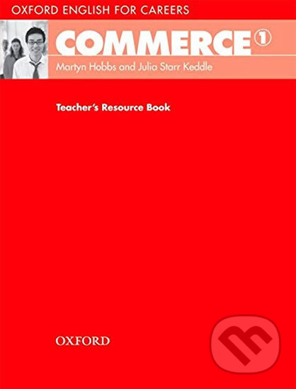 Oxford English for Careers: Commerce 1 Teacher´s Resource Book - Martyn Hobbs, Oxford University Press