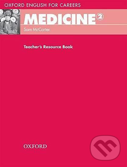 Oxford English for Careers: Medicine 2 Teacher´s Resource Book - Sam McCarter, Oxford University Press, 2010