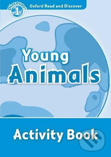 Levně Oxford Read and Discover: Level 1 - Young Animals Activity Book - kniha z kategorie Jazykové učebnice a slovníky
