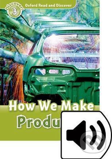 Levně Oxford Read and Discover: Level 3 - How We Make Products with Mp3 Pack - kniha z kategorie Jazykové učebnice a slovníky