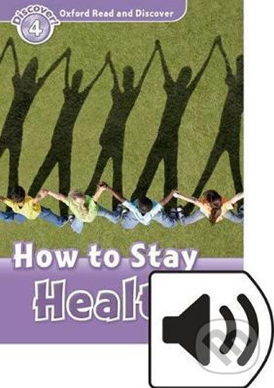 Levně Oxford Read and Discover: Level 4 - How to Stay Healthy with Mp3 Pack - kniha z kategorie Jazykové učebnice a slovníky