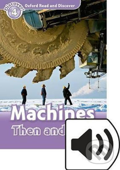 Levně Oxford Read and Discover: Level 4 - Machines Then and Now with Mp3 Pack - kniha z kategorie Jazykové učebnice a slovníky
