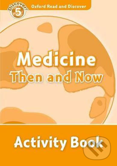 Levně Oxford Read and Discover: Level 5 - Medicine Then and Now Activity Book - kniha z kategorie Jazykové učebnice a slovníky