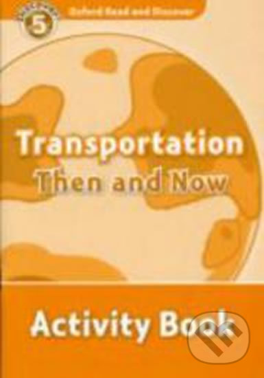 Levně Oxford Read and Discover: Level 5 - Transportation Then and Now Activity Book - kniha z kategorie Jazykové učebnice a slovníky