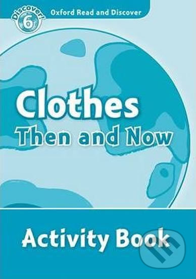 Levně Oxford Read and Discover: Level 6 - Clothes Then and Now Activity Book - kniha z kategorie Jazykové učebnice a slovníky
