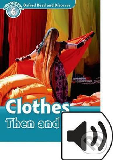 Levně Oxford Read and Discover: Level 6 - Clothes Then and Now with Mp3 Pack - kniha z kategorie Jazykové učebnice a slovníky