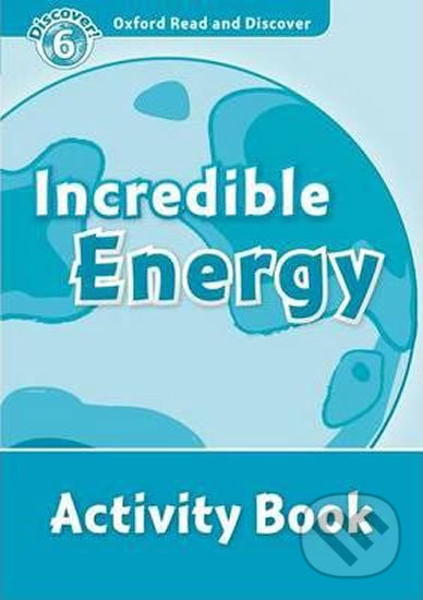 Levně Oxford Read and Discover: Level 6 - Incredible Energy Activity Book - kniha z kategorie Jazykové učebnice a slovníky