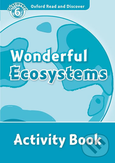 Levně Oxford Read and Discover: Level 6 - Wonderful Ecosystems Activity Book - kniha z kategorie Jazykové učebnice a slovníky
