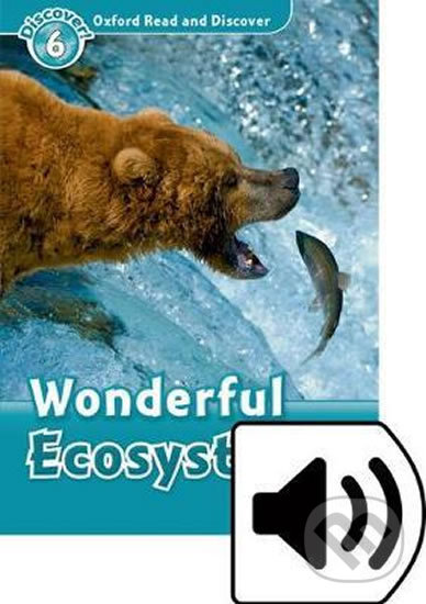 Levně Oxford Read and Discover: Level 6 - Wonderful Ecosystems with Mp3 Pack - kniha z kategorie Jazykové učebnice a slovníky