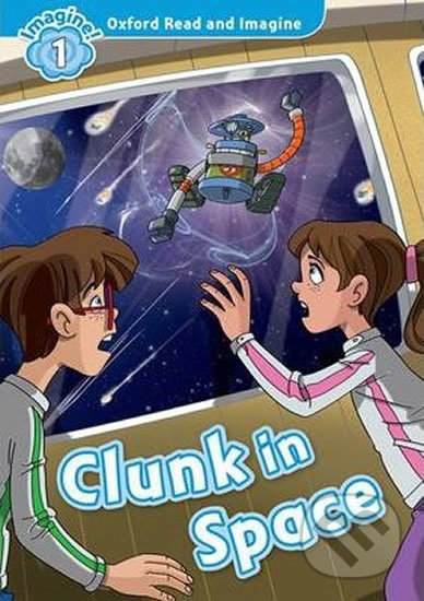 Levně Oxford Read and Imagine: Level 1 - Clunk in Space - Paul Shipton - kniha z kategorie Jazykové učebnice a slovníky