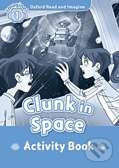 Levně Oxford Read and Imagine: Level 1 - Clunk in Space Activity Book - kniha z kategorie 1. stupeň