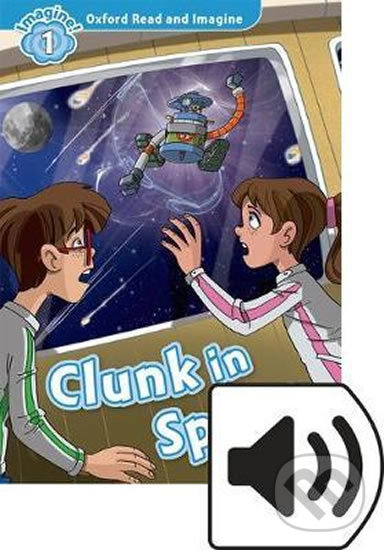 Levně Oxford Read and Imagine: Level 1 - Clunk in Space with Mp3 Pack - kniha z kategorie Jazykové učebnice a slovníky