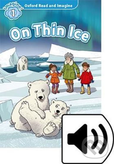 Levně Oxford Read and Imagine: Level 1 - On Thin Ice with Audio Mp3 Pack - kniha z kategorie 1. stupeň