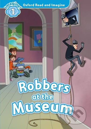 Levně Oxford Read and Imagine: Level 1 - Robbers at the Museum - kniha z kategorie 1. stupeň
