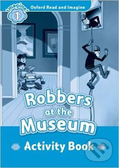 Levně Oxford Read and Imagine: Level 1 - Robbers at the Museum Activity Book - kniha z kategorie 1. stupeň