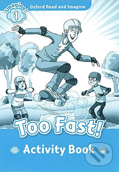 Levně Oxford Read and Imagine: Level 1 - Too Fast Activity Book - kniha z kategorie 1. stupeň