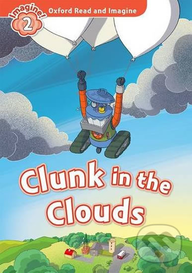 Levně Oxford Read and Imagine: Level 2 - Clunk in the Clouds - kniha z kategorie Jazykové učebnice a slovníky