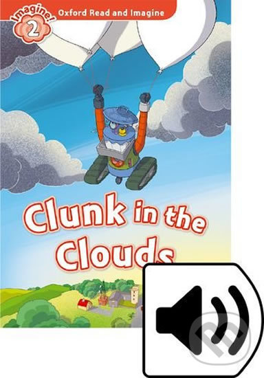 Levně Oxford Read and Imagine: Level 2 - Clunk in the Clouds with MP3 Pack - kniha z kategorie Jazykové učebnice a slovníky