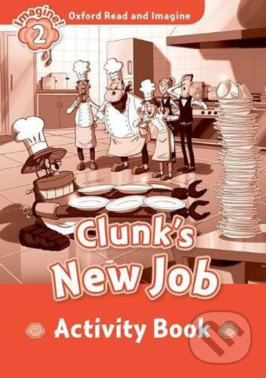 Levně Oxford Read and Imagine: Level 2 - Clunk´s New Job Activity Book - kniha z kategorie 1. stupeň