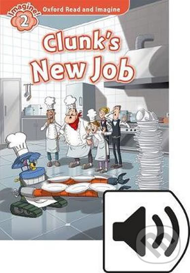 Levně Oxford Read and Imagine: Level 2 - Clunk´s New Job with MP3 Pack - kniha z kategorie 1. stupeň