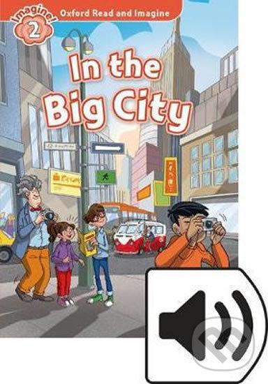 Levně Oxford Read and Imagine: Level 2 - In the Big City with MP3 Pack - kniha z kategorie 1. stupeň