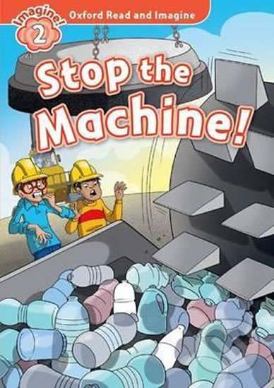 Levně Oxford Read and Imagine: Level 2 - Stop the Machine - kniha z kategorie Jazykové učebnice a slovníky