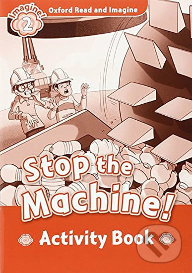 Levně Oxford Read and Imagine: Level 2 - Stop the Machine Activity Book - kniha z kategorie Jazykové učebnice a slovníky