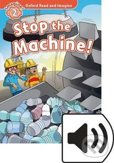 Levně Oxford Read and Imagine: Level 2 - Stop the Machine with MP3 Pack - kniha z kategorie 1. stupeň