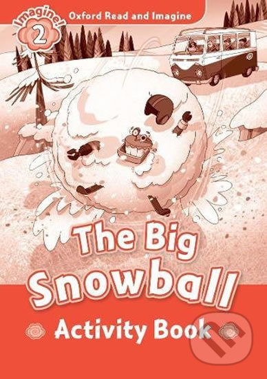 Levně Oxford Read and Imagine: Level 2 - The Big Snowball Activity Book - kniha z kategorie Jazykové učebnice a slovníky