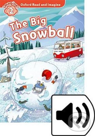 Levně Oxford Read and Imagine: Level 2 - The Big Snowball with Audio Mp3 Pack - kniha z kategorie 1. stupeň