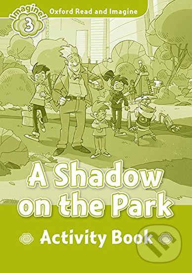 Levně Oxford Read and Imagine: Level 3 - A Shadow on the Park Activity Book - kniha z kategorie Jazykové učebnice a slovníky