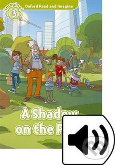 Levně Oxford Read and Imagine: Level 3 - A Shadow on the Park with Audio Mp3 Pack - kniha z kategorie Jazykové učebnice a slovníky