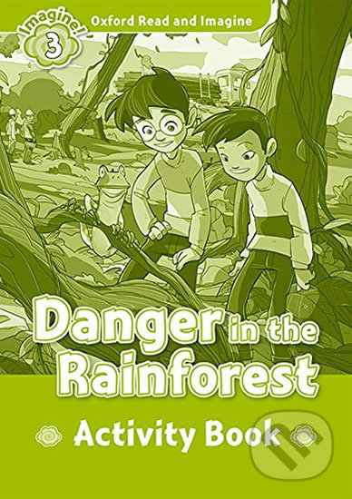 Levně Oxford Read and Imagine: Level 3 - Danger in the Rainforest Activity Book - kniha z kategorie 1. stupeň