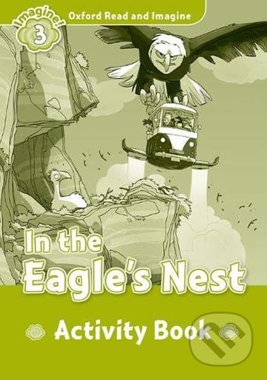 Levně Oxford Read and Imagine: Level 3 - In the Eagles Nest Activity Book - kniha z kategorie 1. stupeň