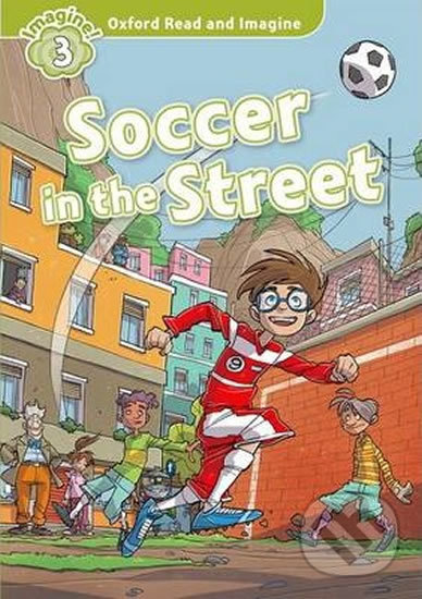 Levně Oxford Read and Imagine: Level 3 - Soccer in the Street - kniha z kategorie 1. stupeň
