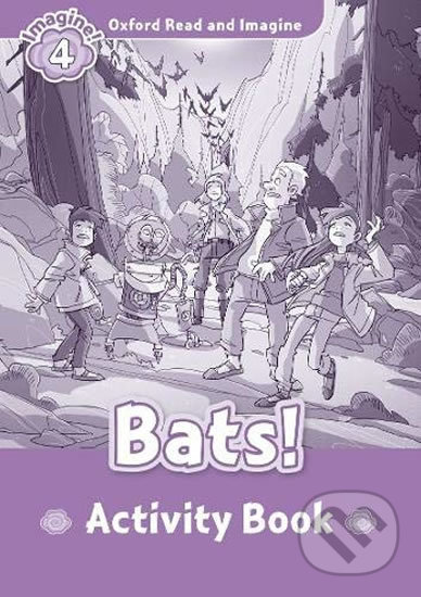 Kniha: Oxford Read and Imagine: Level 4 - Bats! Activity Book (Paul Shipton)