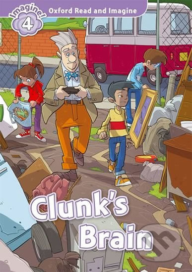 Kniha: Oxford Read and Imagine: Level 4 - Clunk´s Brain (Paul Shipton)