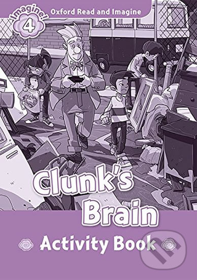 Levně Oxford Read and Imagine: Level 4 - Clunk´s Brain Activity Book - kniha z kategorie Jazykové učebnice a slovníky
