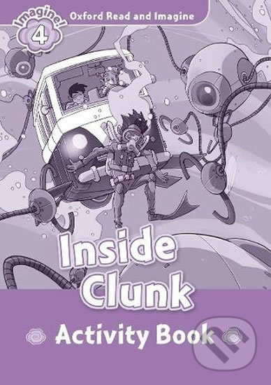Levně Oxford Read and Imagine: Level 4 - Inside Clunk Activity Book - kniha z kategorie 1. stupeň