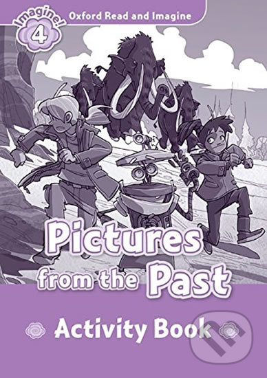 Levně Oxford Read and Imagine: Level 4 - Pictures from the Past Activity Book - kniha z kategorie Jazykové učebnice a slovníky