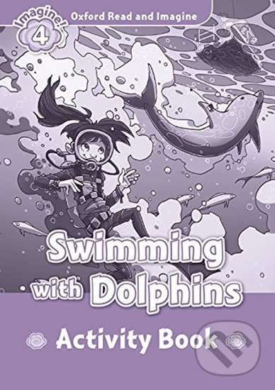 Levně Oxford Read and Imagine: Level 4 - Swimming with Dolphins Activity Book - kniha z kategorie Jazykové učebnice a slovníky