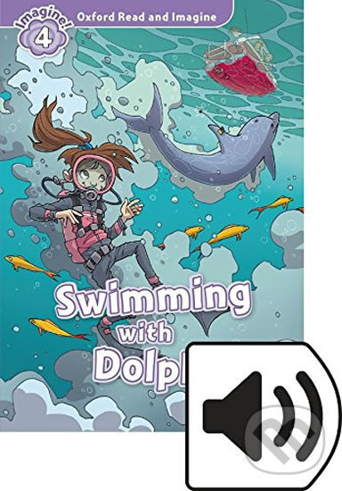 Levně Oxford Read and Imagine: Level 4 - Swimming with Dolphins with Audio Mp3 Pack - kniha z kategorie Jazykové učebnice a slovníky