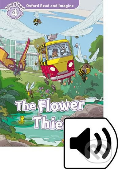 Levně Oxford Read and Imagine: Level 4 - The Flower Thief with Audio Mp3 Pack - kniha z kategorie 1. stupeň