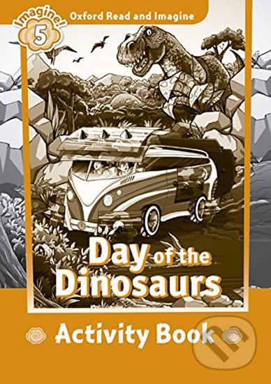 Levně Oxford Read and Imagine: Level 5 - Day of the Dinosaurs Activity Book - kniha z kategorie Jazykové učebnice a slovníky