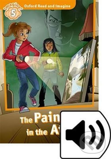 Levně Oxford Read and Imagine: Level 5 - The Painting in the Attic with Audio Mp3 pack - kniha z kategorie Jazykové učebnice a slovníky