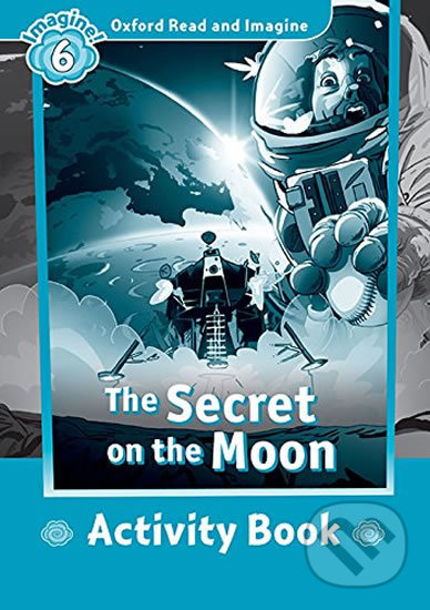 Levně Oxford Read and Imagine: Level 6 - The Secret on the Moon Activity Book - kniha z kategorie Jazykové učebnice a slovníky