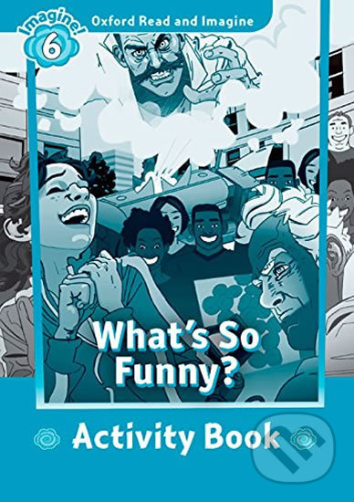 Levně Oxford Read and Imagine: Level 6 - What´s So Funny? Activity Book - kniha z kategorie 1. stupeň