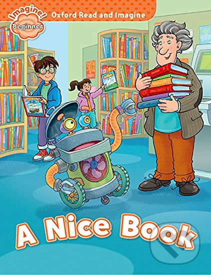 Levně Oxford Read and Imagine: Level Beginner - A Nice Book - kniha z kategorie Jazykové učebnice a slovníky