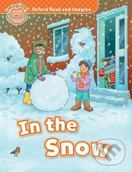 Levně Oxford Read and Imagine: Level Beginner - In the Snow - kniha z kategorie 1. stupeň